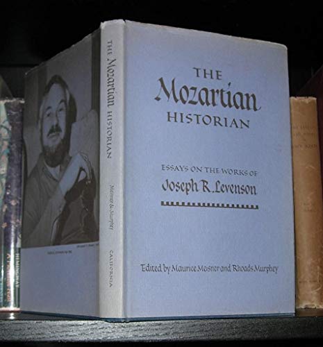 Beispielbild fr The Mozartian Historian: Essays on the Works of Joseph R. Levenson zum Verkauf von Row By Row Bookshop