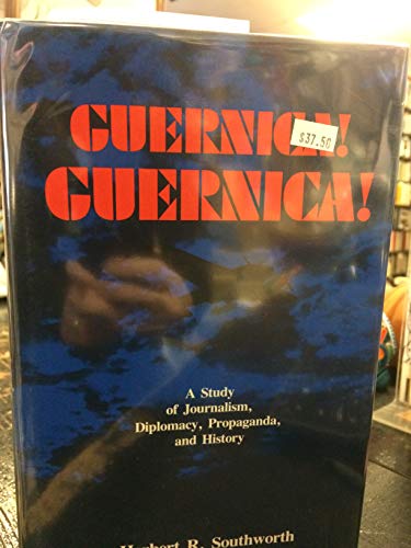Imagen de archivo de Guernica! Guernica! A Study of Journalism, Diplomacy, Propaganda, and History a la venta por Books on the Web