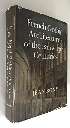 9780520028319: Bony: French Gothic Architecture (Cloth): 20 (California Studies in the History of Art)