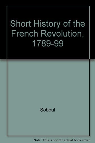 Imagen de archivo de Short History of the French Revolution, 1789-99 a la venta por Library House Internet Sales
