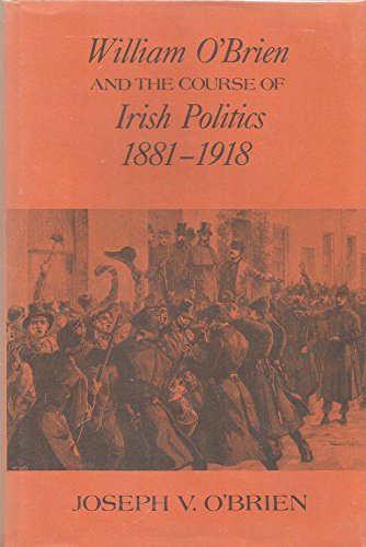 Imagen de archivo de William O'Brien and the Course of Irish Politics, 1881-1918 a la venta por Better World Books