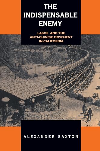 Imagen de archivo de The Indispensable Enemy: Labor and the Anti-Chinese Movement in California a la venta por ZBK Books