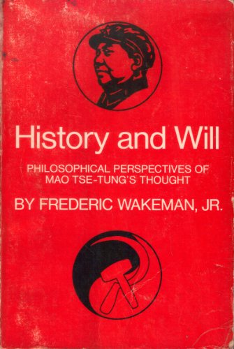 Beispielbild fr History and Will : Philosophical Perspectives of Mao Tse-Tung's Thought zum Verkauf von Better World Books