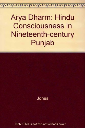 9780520029194: Arya Dharm: Hindu Consciousness in Nineteenth-Century Punjab