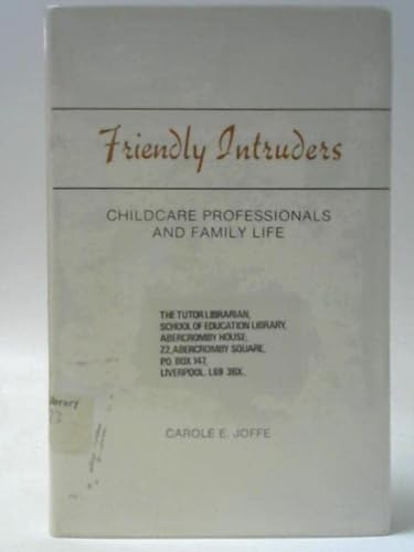 9780520029255: Friendly Intruders: Child Care Professionals and Family Life