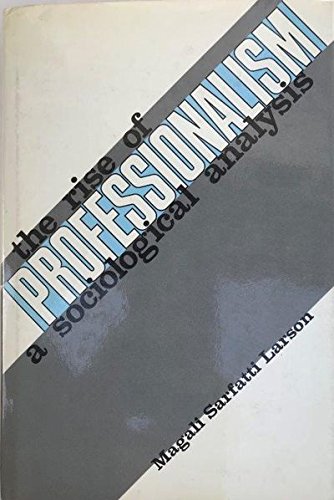 Stock image for The rise of professionalism: A sociological analysis for sale by ThriftBooks-Dallas
