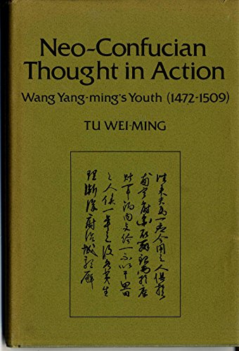 Stock image for Neo-Confucian Thought in Action: Wang Yang-Ming's Youth (1472-1509) for sale by Canal Bookyard