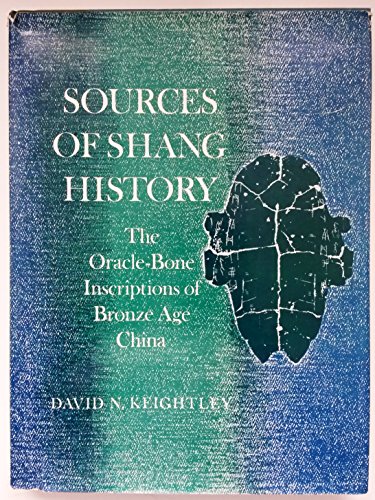 Stock image for Sources of Shang History: The Orace-Bone Inscriptions of Bronze Age China for sale by Ammareal