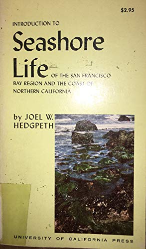 Stock image for Introduction to Seashore Life of the San Francisco Bay Region & the Coast of Northern California for sale by ThriftBooks-Atlanta