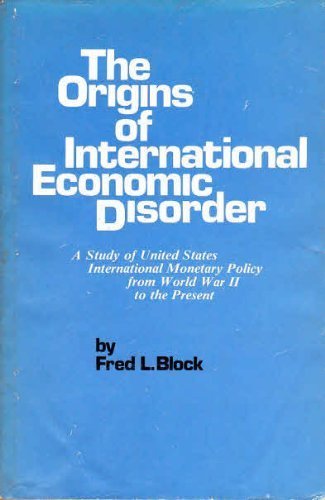 Beispielbild fr The Origins of International Economic Disorder : A Study of United States International Monetary Policy from World War II to the Present zum Verkauf von Better World Books