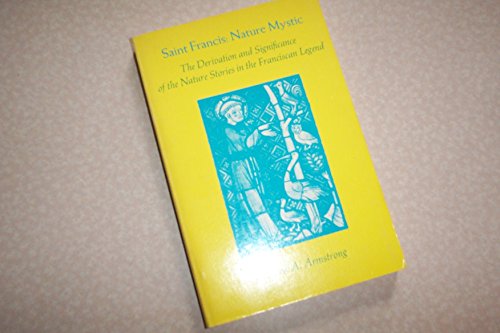 Saint Francis: Nature Mystic (The Derivation and Significance of the Nature Stories in the Franci...