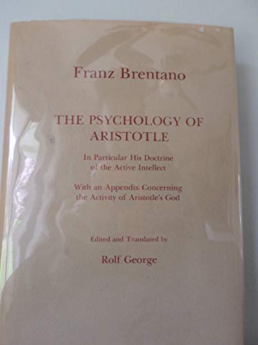 9780520030817: The Psychology of Aristotle: In Particular His Doctrine of the Active Intellect : With an Appendix Concerning the Activity of Aristotle's God