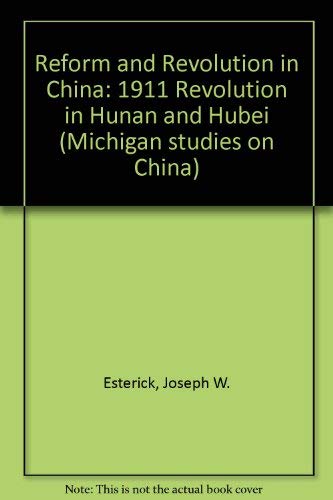 9780520030848: Reform and Revolution in China: 1911 Revolution in Hunan and Hubei