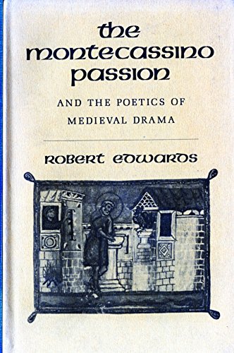 The Montecassino Passion and the Poetics of Medieval Drama (9780520031029) by Edwards, Robert