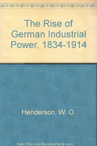 Beispielbild fr The Rise of German Industrial Power, 1834-1914 zum Verkauf von ThriftBooks-Atlanta