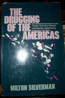 Stock image for The Drugging of the Americas: How Multinational Drug Companies Say One Thing About Their Products to Physicians in the United States, and Another Thing to Physicians in Latin America for sale by Wonder Book