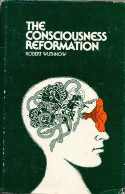 The Consciousness Reformation (9780520031388) by Wuthnow, Robert