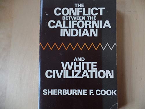 Imagen de archivo de Conflict Between the California Indian and White Civilization a la venta por Books of the Smoky Mountains