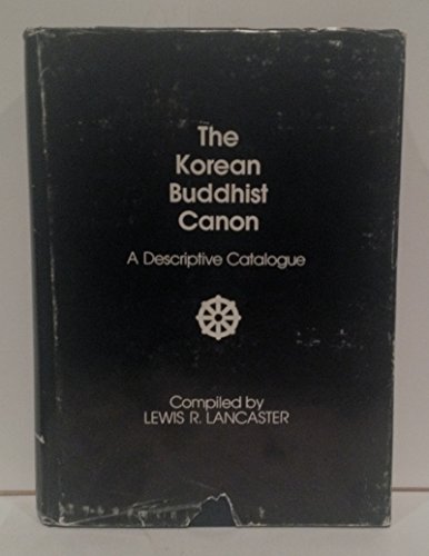 Imagen de archivo de The Korean Buddhist Canon: A Descriptive Catalogue (Center for Korean Studies, UC Berkeley) a la venta por Midtown Scholar Bookstore