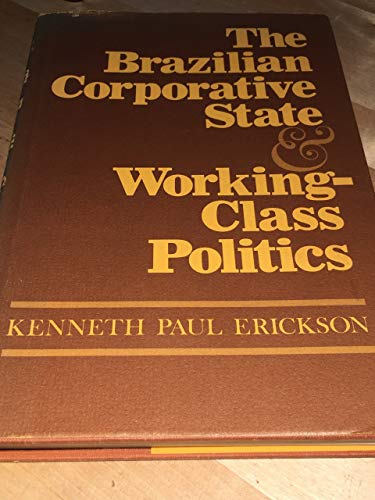 Beispielbild fr The Brazilian Corporative State and Working-Class Politics zum Verkauf von Better World Books