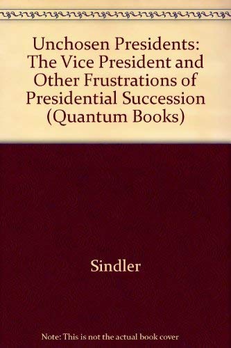 Beispielbild fr Unchosen Presidents : The Vice-President and Other Frustrations of Presidential Succession zum Verkauf von Better World Books