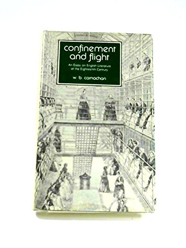 Confinement and Flight: An Essay on English Literature of the Eighteenth Century (9780520031883) by Carnochan, W. B.