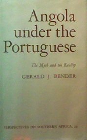 Angola under the Portuguese: The Myth and the Reality