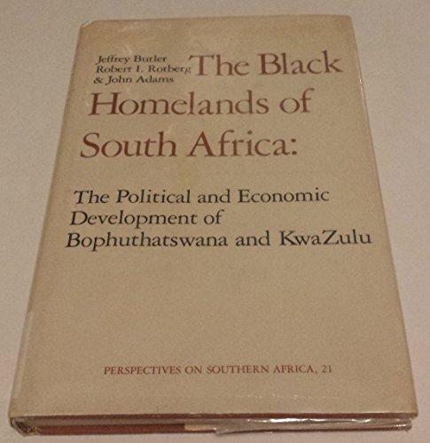 9780520032316: Black Homelands of South Africa: Political and Economic Development of Bophuthatswana and Kwazulu