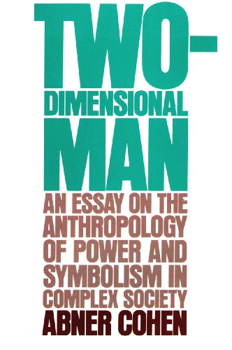Two-Dimensional Man: An Essay on the Anthropology of Power and Symbolism in Complex Society (9780520032415) by Cohen, Abner