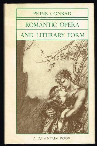 Romantic Opera and Literary Form (Quantum Books) (9780520032583) by Conrad, Peter