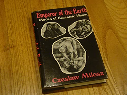 Emperor of the Earth: Modes of Eccentric Vision (9780520033023) by Milosz, Czeslaw