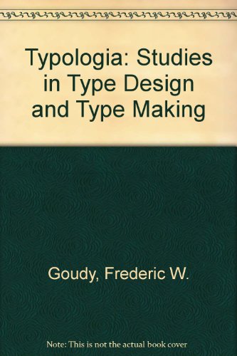 9780520033085: Typologia: Studies in type design & type making, with comments on the invention of typography, the first types, legibility, and fine printing
