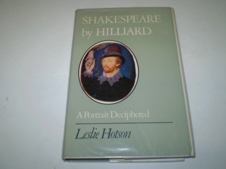 Shakespeare by Hilliard: A Portrait Deciphered