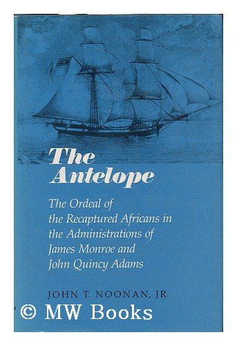 Beispielbild fr The Antelope : The Ordeal of the Recaptured Africans in the Administrations of John Quincy Adams and James Monroe zum Verkauf von Better World Books