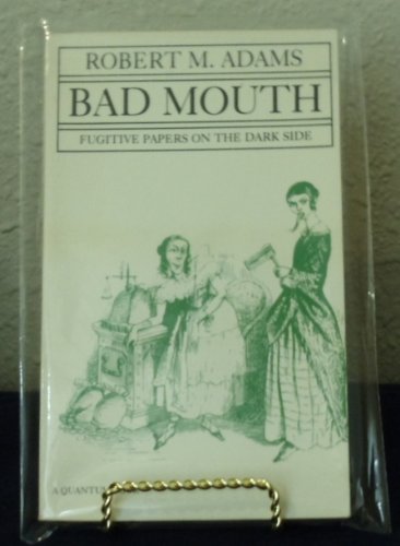 Imagen de archivo de Bad Mouth: Fugitive Papers on the Dark Side (Quantum Books) a la venta por Books Do Furnish A Room