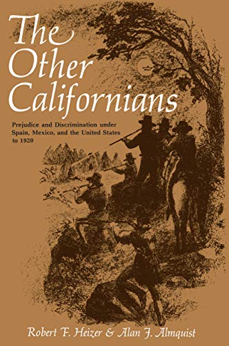 Beispielbild fr The Other Californians: Prejudice and Discrimination under Spain, Mexico, and the United States to 1920 zum Verkauf von Books From California
