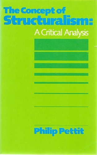 The Concept of Structuralism: A Critical Analysis (9780520034167) by Pettit, Philip