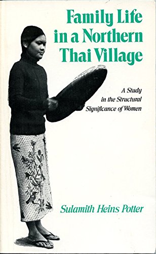 Beispielbild fr Family Life in a Northern Thai Village: A Study in the Structural Significance of Women zum Verkauf von ThriftBooks-Dallas