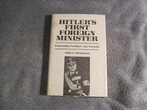 Stock image for Hitler's First Foreign Minister: Constantin Freiherr von Neurath, Diplomat and Statesman for sale by Kisselburg Military Books