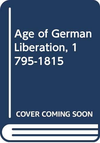 Beispielbild fr Age of German Liberation, 1795-1815 zum Verkauf von Books From California