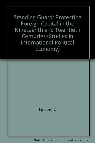 9780520034686: Standing Guard: Protecting Foreign Capital in the Nineteenth and Twentieth Centuries (Studies in International Political Economy)