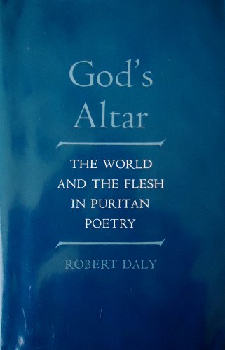 God's Altar: World and the Flesh in Puritan Poetry