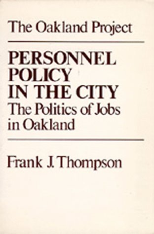 Imagen de archivo de Personnel Policy in the City: The Politics of Jobs in Oakland a la venta por HPB-Emerald