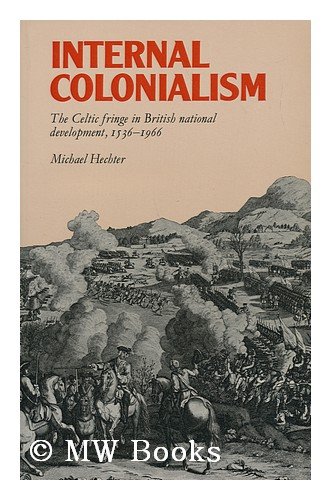 Imagen de archivo de Internal Colonialism: The Celtic fringe in British national development, 1536-1966 a la venta por Solr Books