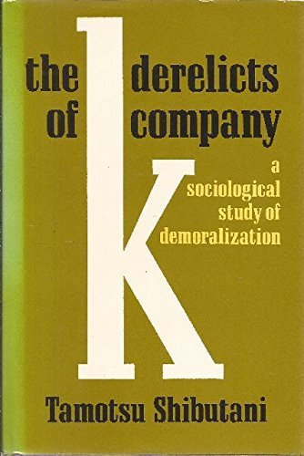 Beispielbild fr The Derelicts of Company K : A Sociological Study of Demoralization zum Verkauf von Better World Books