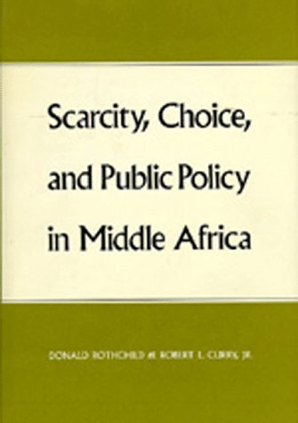 Stock image for Scarcity, Choice and Public Policy in Middle Africa for sale by Powell's Bookstores Chicago, ABAA