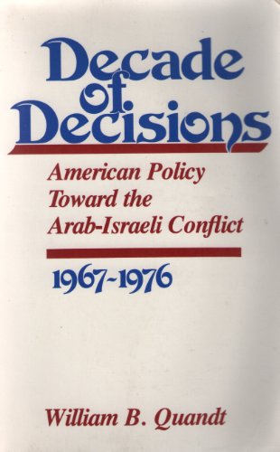 Stock image for Decade of Decisions: American Policy Toward the Arab-Israeli Conflict, 1967-1976 for sale by Wonder Book