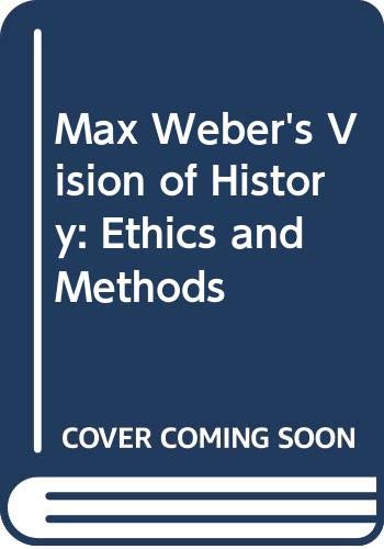 Imagen de archivo de Max Weber's Vision of History: Ethics and Methods a la venta por Wonder Book