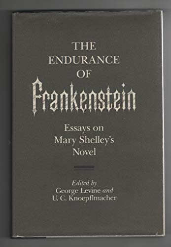 Stock image for The Endurance of Frankenstein : Essays on Mary Shelley's Novel for sale by Better World Books