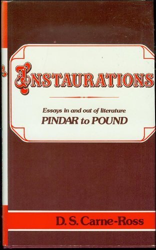 Stock image for Instaurations : Essays in and Out of Literature, Pindar to Pound for sale by Better World Books